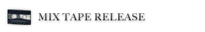 MIX TAPE